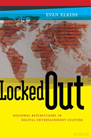 Locked Out: Regional Restrictions in Digital Entertainment Culture: 14 (Critical Cultural Communication) - Evan Elkins [KSIĄŻKA]