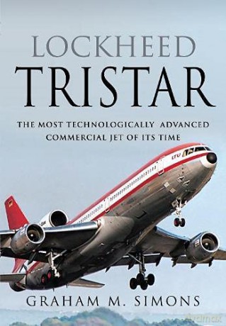 Lockheed TriStar: The Most Technologically Advanced Commercial Jet of Its Time - Graham M Simons [KSIĄŻKA]