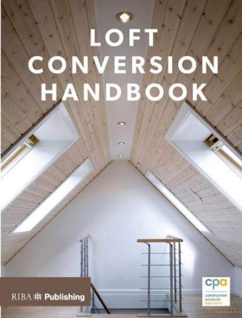 Loft Conversion Handbook - Construction Products Association [KSIĄŻKA]
