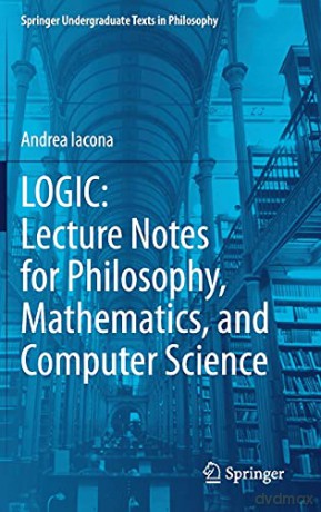 LOGIC: Lecture Notes for Philosophy, Mathematics, and Computer Science (Springer Undergraduate Texts in Philosophy) - Andrea Iacona [KSIĄŻKA]