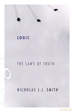 Logic: The Laws of Truth - Nicholas J.J. Smith [KSIĄŻKA]