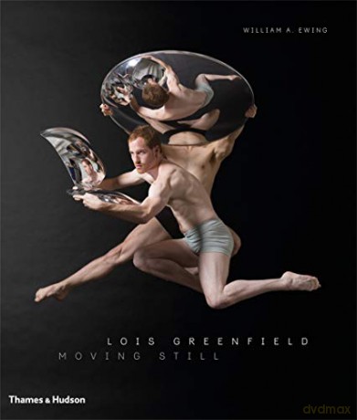 Lois Greenfield: Moving Still - William A. Ewing [KSIĄŻKA]