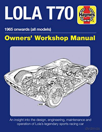 Lola T70 Manual (Owners' Workshop Manual): 1965 onward (all models) - Chas Parker [KSIĄŻKA]