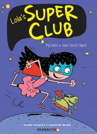 Lola's Super Club #1: My Dad is a Super Secret Agent - Christine Beigel [KSIĄŻKA]