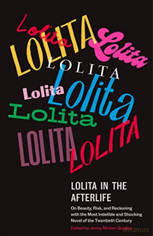 Lolita in the Afterlife: On Beauty, Risk, and Reckoning with the Most Indelible and Shocking Novel of the Twentieth Century - Minton Jenny [KSIĄŻKA]