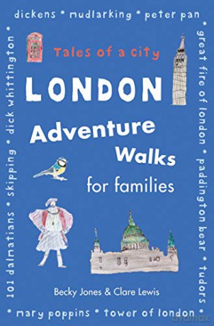 London Adventure Walks for Families: Tales of a City - Becky Jones [KSIĄŻKA]