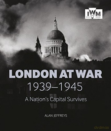 London at War: A Nation's Capital Survives - Mr Alan Jeffreys [KSIĄŻKA]