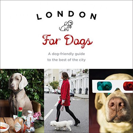 London For Dogs: A dog-friendly guide to the best of the city - Sarah Guy [KSIĄŻKA]