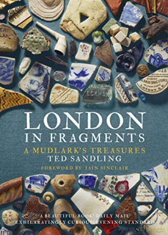 London in Fragments: A Mudlark's Treasures - Ted Sandling [KSIĄŻKA]