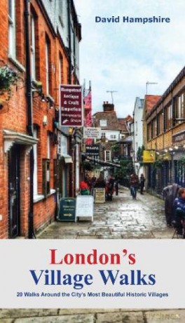 London London's Village Walks: 20 Walks Around the City's Most Beautiful Historic Villages (London Walks) - David Hampshire [KSIĄŻKA]