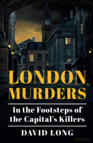 London Murders: In the Footsteps of the Capital's Killers - Long [KSIĄŻKA]
