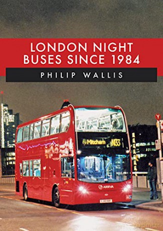 London Night Buses Since 1984 - Philip Wallis [KSIĄŻKA]