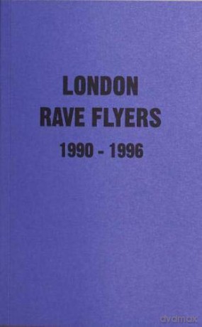 London Rave Flyers 1990 - 1996 - Matt Acornley [KSIĄŻKA]
