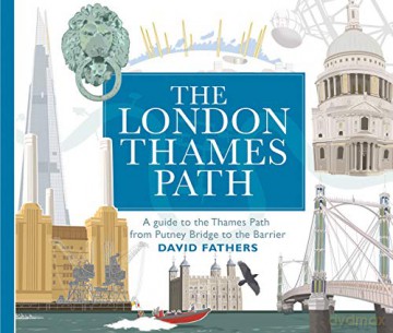 London Thames Path: A guide to the Thames Path from Putney Bridge to the Barrier - David Fathers [KSIĄŻKA]