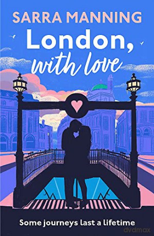 London, With Love: The romantic and unforgettable story of two people, whose lives keep crossing over the years - Sarra Manning [KSIĄŻKA]
