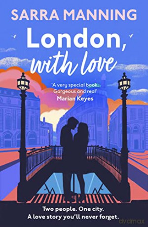 London, With Love: The romantic and unforgettable story of two people, whose lives keep crossing over the years - Sarra Manning [KSIĄŻKA]