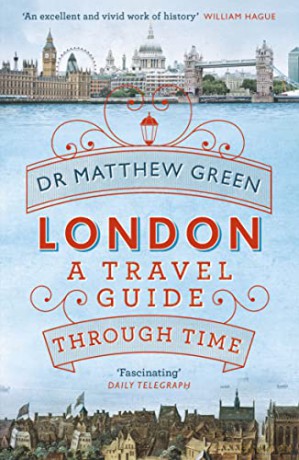 London: A Travel Guide Through Time - Dr Matthew Green [KSIĄŻKA]