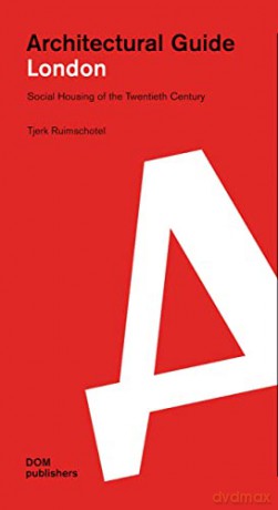 London: Architectural Guide: Social Housing of the Twentieth Century: Twentieth Century Housing Projects - Tjerk Ruimschotel [KSIĄŻKA]