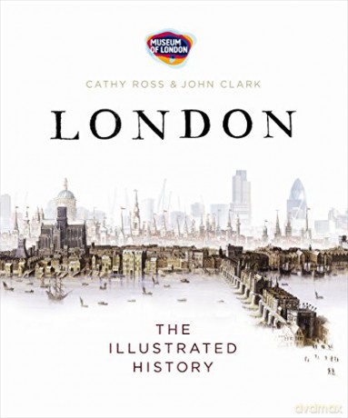London: The Illustrated History - Cathy Ross [KSIĄŻKA]