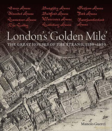 London`s `Golden Mile` - The Great Houses of the Strand, 1550-1650 - Manolo Guerci [KSIĄŻKA]