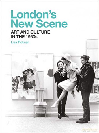 London`s New Scene - Art and Culture in the 1960s (Paul Mellon Centre for Studies in British Art) - Lisa Tickner [KSIĄŻKA]