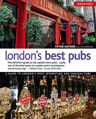 London's Best Pubs, Updated 3rd Edition: A Guide to London's Most Interesting and Unusual Pubs - Peter Haydon [KSIĄŻKA]