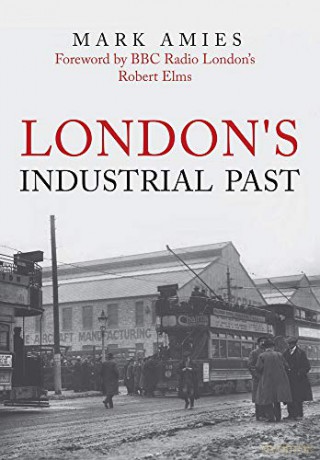 London's Industrial Past - Mark Amies [KSIĄŻKA]