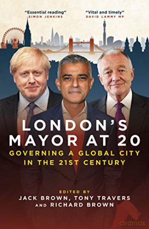 London's Mayor at 20: Governing a Global City in the 21st Century - Jack Brown [KSIĄŻKA]