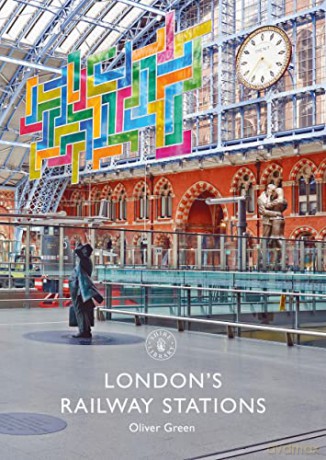London's Railway Stations (Shire Library) - Oliver Green [KSIĄŻKA]