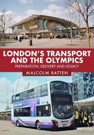 London's Transport and the Olympics: Preparation, Delivery and Legacy - Malcolm Batten [KSIĄŻKA]