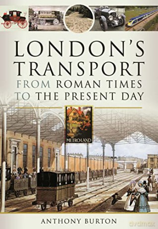 London's Transport From Roman Times to the Present Day - Burton Anthony [KSIĄŻKA]