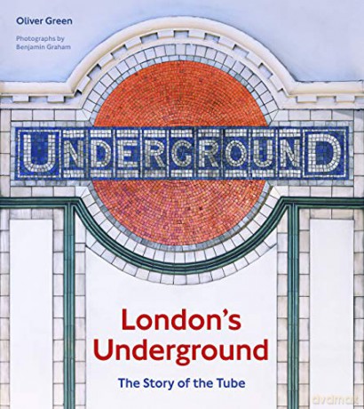 London's Underground: The Story of the Tube - Oliver Green [KSIĄŻKA]