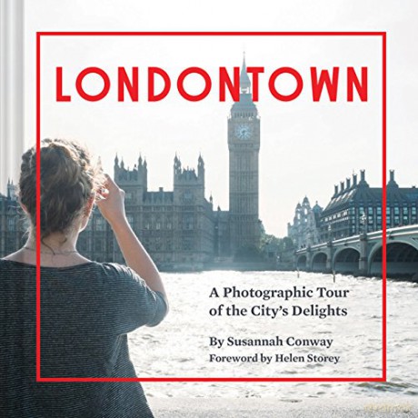 Londontown: A Photographic Tour of the City's Delights - Susannah Conway [KSIĄŻKA]