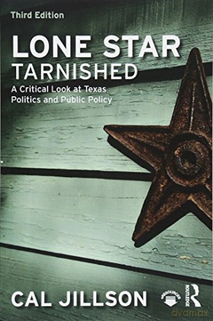 Lone Star Tarnished: A Critical Look at Texas Politics and Public Policy - Cal Jillson [KSIĄŻKA]