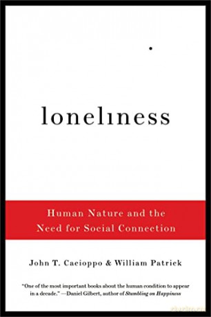 Loneliness: Human Nature and the Need for Social Connection - John T. Cacioppo [KSIĄŻKA]