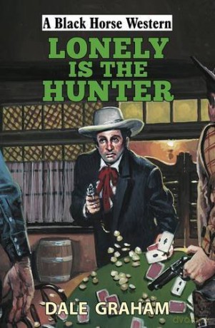 Lonely is the Hunter (A Black Horse Western) - Dale Graham [KSIĄŻKA]