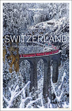 Lonely Planet Best of Switzerland: top sights, authentic experiences (Travel Guide) - Gregor Clark [KSIĄŻKA]