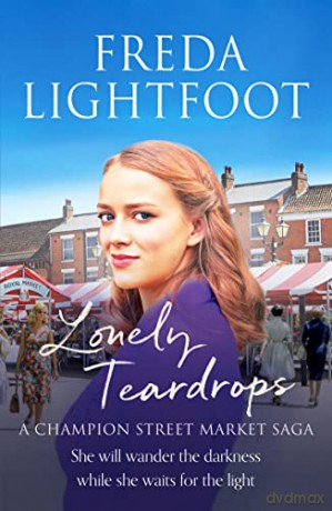 Lonely Teardrops: 6 (A Champion Street Market Saga) - Freda Lightfoot [KSIĄŻKA]