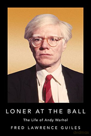 Loner at the Ball: The Life of Andy Warhol (Fred Lawrence Guiles Old Hollywood Collection) - Fred Lawrence Guiles [KSIĄŻKA]