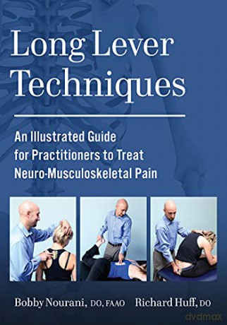 Long Lever Techniques: An Illustrated Practitioners Guide to Treating Neuro-Musculoskeletal Pain - Bobby Nourani [KSIĄŻKA]