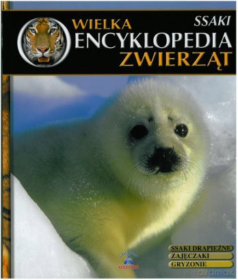 Wielka Encyklopedia Zwierząt 06: Ssaki [KSIĄŻKA]