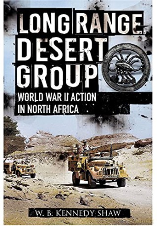 Long Range Desert Group: Reconnaissance and Raiding Behind Enemy Lines - W B Kennedy Shaw [KSIĄŻKA]