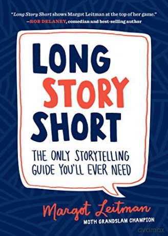 Long Story Short: The Only Storytelling Guide You'll Ever Need - Margot Leitman [KSIĄŻKA]