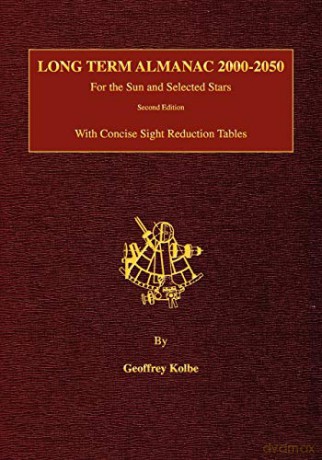 Long Term Almanac 2000-2050: For the Sun and Selected Stars With Concise Sight Reduction Tables, 2nd Edition - Geoffrey Kolbe [KSIĄŻKA]