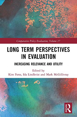 Long Term Perspectives in Evaluation: Increasing Relevance and Utility (Comparative Policy Evaluation) - Kim Forss [KSIĄŻKA]
