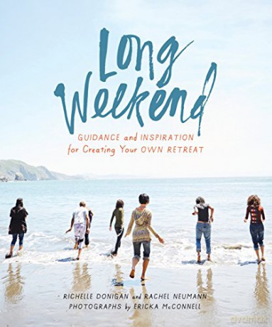 Long Weekend: Guidance and Inspiration for Creating Your Own Personal Retreat - Rachel Neumann [KSIĄŻKA]