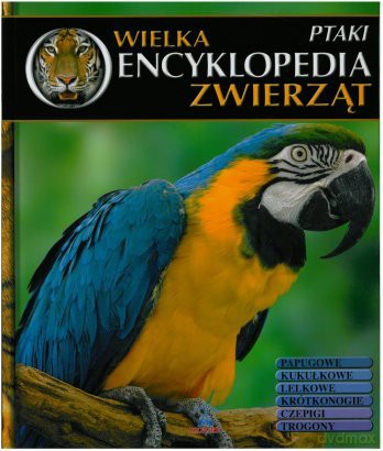 Wielka Encyklopedia Zwierząt 13: Ptaki [KSIĄŻKA]