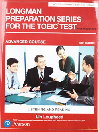 Longman Preparation Series for the TOEIC Test: Listening and Reading: Advanced with MP3 and Answer Key - Lin Lougheed [KSIĄŻKA]