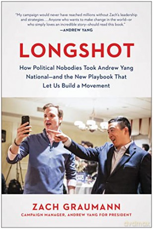 Longshot: How Political Nobodies Took Andrew Yang National--and the New Playbook That Let Us Build a Movement - Zach Graumann [KSIĄŻKA]