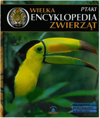 Wielka Encyklopedia Zwierząt 14: Ptaki [KSIĄŻKA]